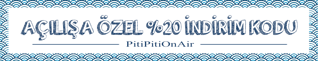 Sepette "PitPitiOnAir" indirim kodunu girmeyi unutmayın.